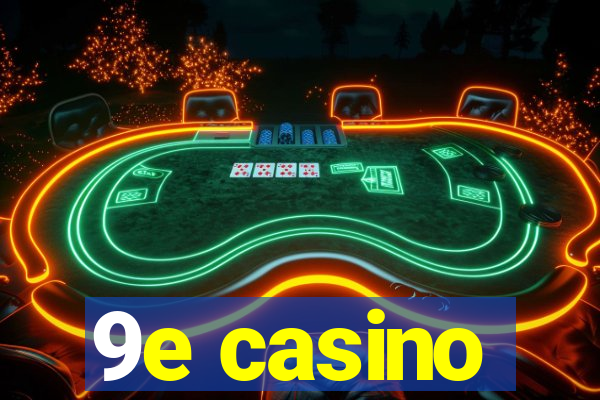 9e casino